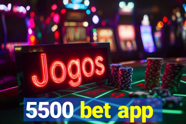 5500 bet app